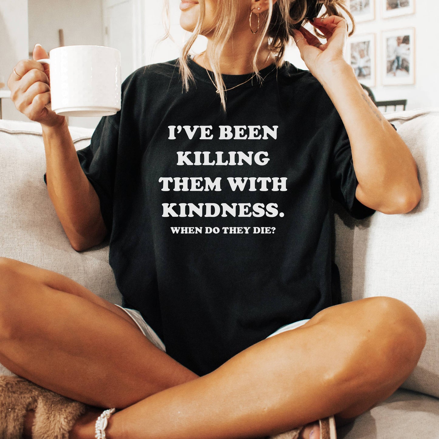 Killing with Kindness